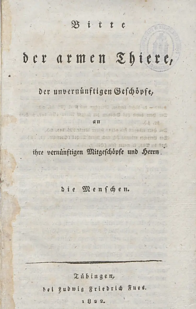 „Bitte der armen Thiere, der unvernünftigen Geschöpfe, an ihre vernünftigen Mitgeschöpfe und Herrn, die Menschen“ - ein Buch mit großer Wirkung.